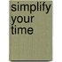 Simplify your time