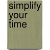 Simplify your time by Lothar J. Seiwert