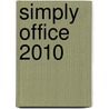 Simply Office 2010 by Keith Cameron Smith
