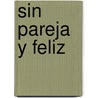 Sin Pareja y Feliz by Wendy Bristow