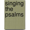 Singing the Psalms door Rev Cynthia Bourgeault