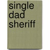 Single Dad Sheriff by Lisa Childs