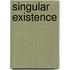 Singular Existence