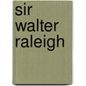 Sir Walter Raleigh door John Buchan