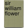 Sir William Flower door Onbekend