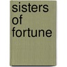 Sisters Of Fortune by Frances McNeil