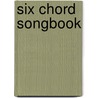 Six Chord Songbook door Onbekend