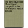 The consequences of European competition law for national health policies door S. vann Bogaert