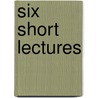 Six Short Lectures by Robert Tyas
