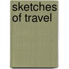 Sketches of Travel door Horatio King