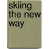 Skiing The New Way