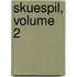 Skuespil, Volume 2