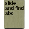Slide And Find Abc by Roger Priddy