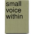 Small Voice Within
