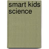 Smart Kids Science door Roger Priddy