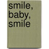 Smile, Baby, Smile door Rosalind Beardshaw