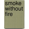 Smoke Without Fire door Elizabeth Ferrars