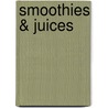 Smoothies & Juices door Onbekend