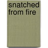 Snatched from Fire door Bill Glenn