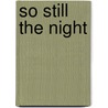 So Still the Night door Kim Lenox