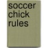 Soccer Chick Rules