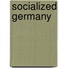 Socialized Germany by Frederic Clemson Howe