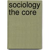 Sociology The Core by Michael Hughes