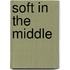 Soft in the Middle