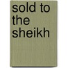 Sold To The Sheikh by Miranda Lee