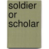 Soldier or Scholar by Jacobus Pontanus