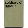 Soldiers Of Labour door Bart Kennedy