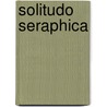 Solitudo seraphica door Benedikt Mertens