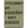 Vrouwen en paarden - een passie by M. Pierson