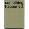 Something Happened door Greg Logsted