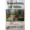 Something of Value by Jalynne Lewis