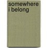 Somewhere I Belong by Jacquelyn Williams