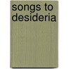 Songs To Desideria by Stephen Coleridge