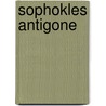 Sophokles Antigone by William Sophocles