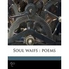 Soul Waifs : Poems by Unknown