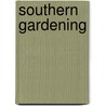 Southern Gardening door Marie Harrison