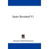 Spain Revisited V1 by Alexander Slidell MacKenzie