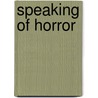 Speaking Of Horror door Darrell Schweitzer