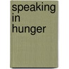 Speaking in Hunger door Donnalee Frega