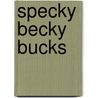 Specky Becky Bucks door John Quinn