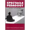 Spectacle Pedagogy door Yvonne M. Gaudelius
