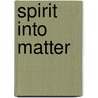 Spirit Into Matter door Julian Cox