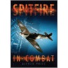 Spitfire In Combat by Dr. Alfred Price