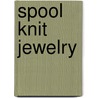 Spool Knit Jewelry door Anne Akers Johnson