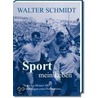 Sport - mein Leben door Walter Schmidt