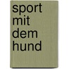 Sport mit dem Hund door Sabine Bruns